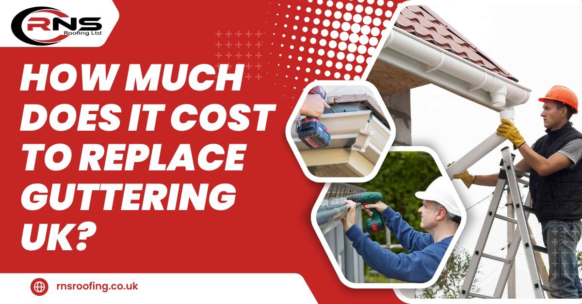 How Much Does It Cost To Replace Guttering UK