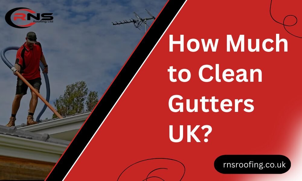 How Much to Clean Gutters UK