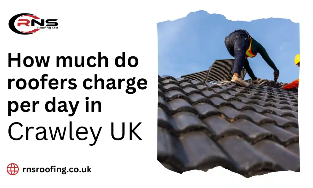 How Much Do Roofers Charge Per Day in Crawley