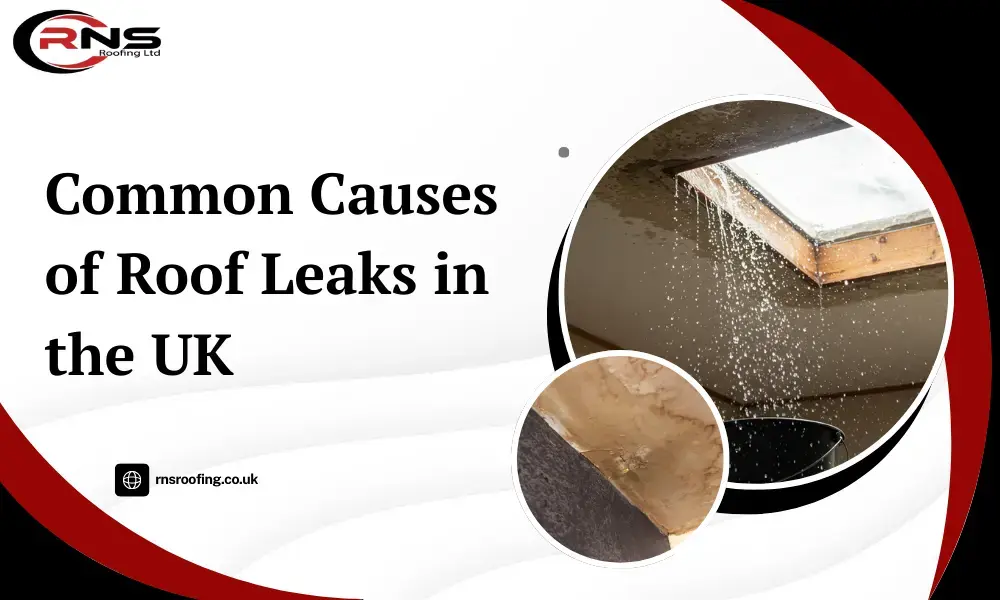 Common Causes of Roof Leaks in the UK